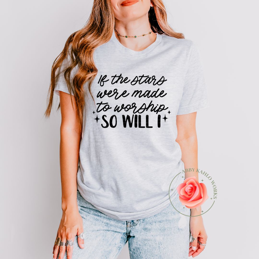 If The Stars Were Made To Worship So Will I