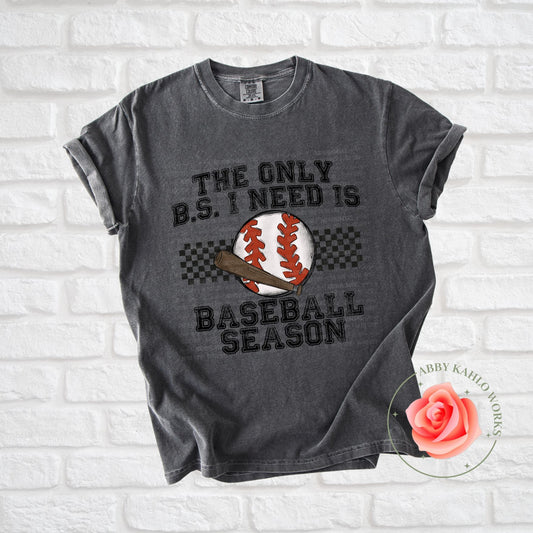 The Only BS I Need Is Baseball Season