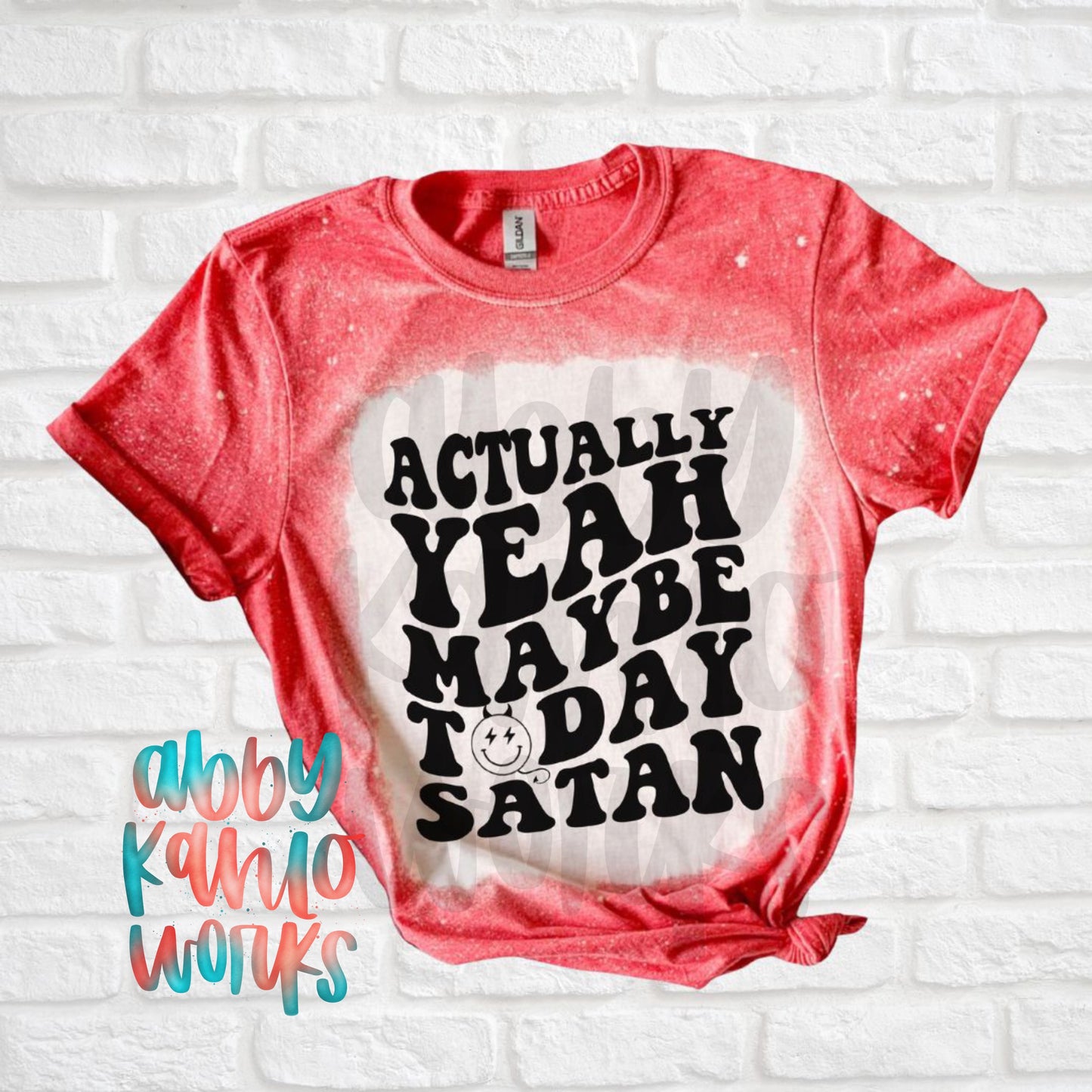 Maybe Today Satan Bleached Tee