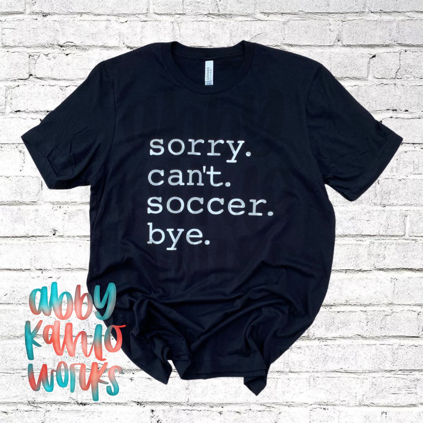 Sorry Can't Soccer Bye