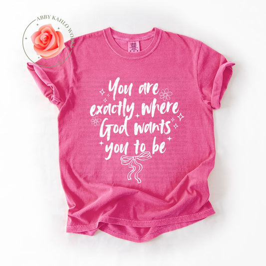 You Are Exactly Where God Wants You To Be