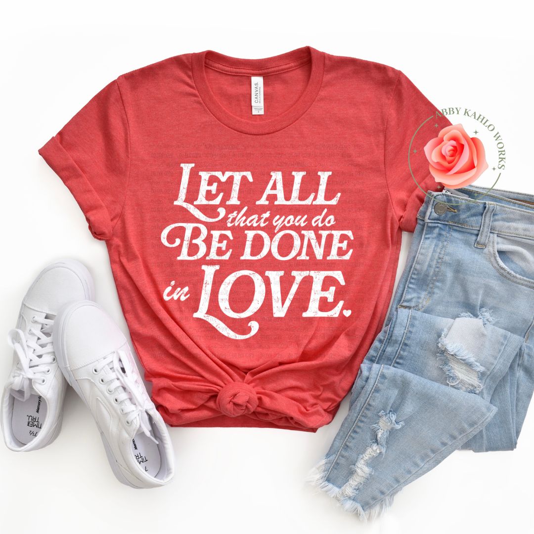 Let All That You Do Be Done In Love