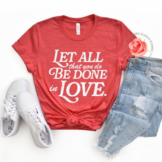 Let All That You Do Be Done In Love