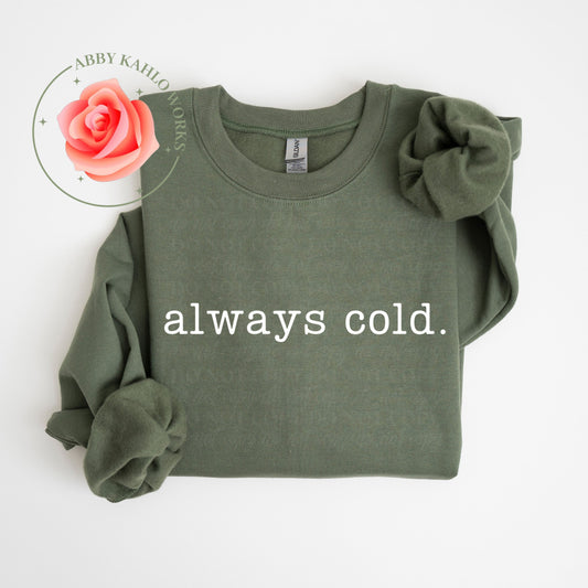 Always Cold Sweatshirt