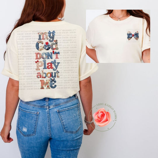 My God Dont Play About Me