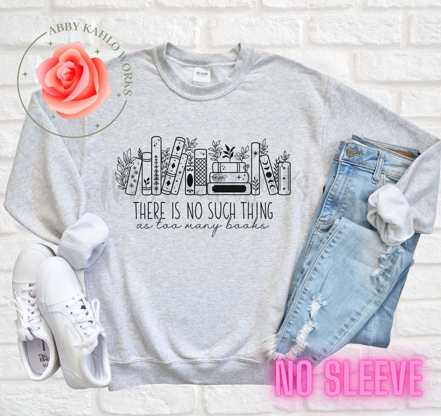 There Is No Such Thing As Too Many Books Sweatshirt