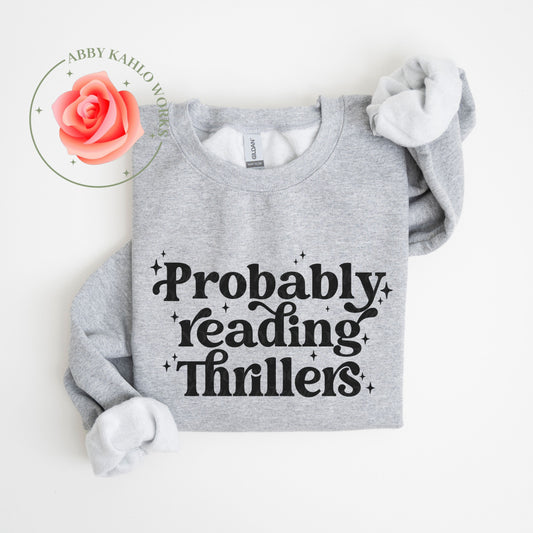 Probably Reading Thrillers Sweatshirt