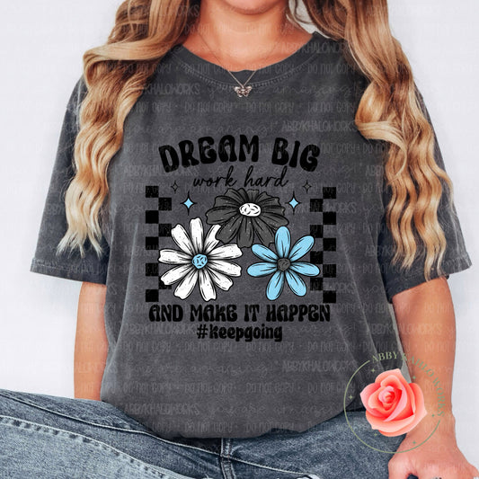 Dream Big Work Hard Shirt