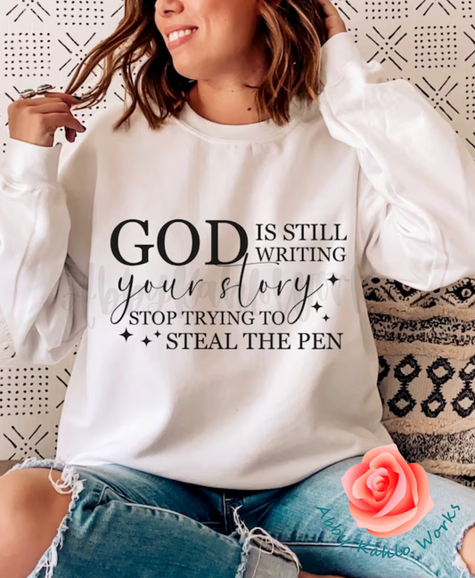 God Is Still Writing Your Story Sweatshirt