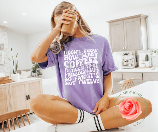 How Many Coffees It Takes Shirt
