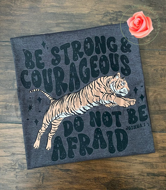 Be Strong & Courageous Shirt