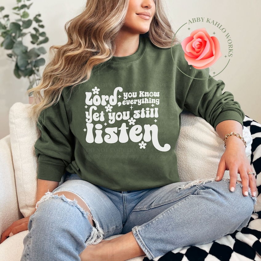 Yet You Still Listen Sweatshirt