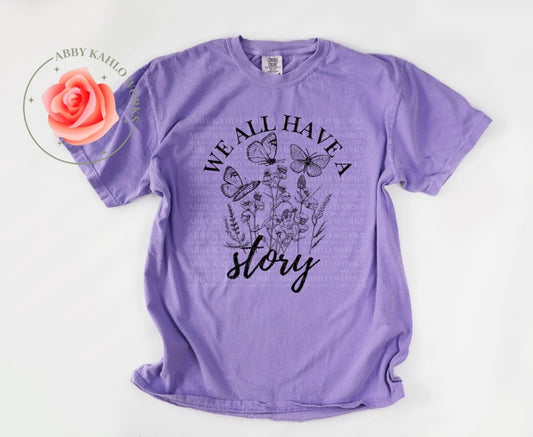 We All Have A Story Shirt